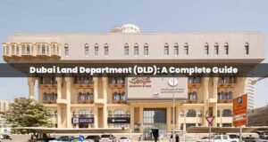 Dubai Land Department (DLD): A Complete Guide