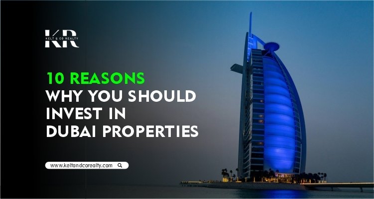 10 Reasons Why You Should Invest in Dubai Properties