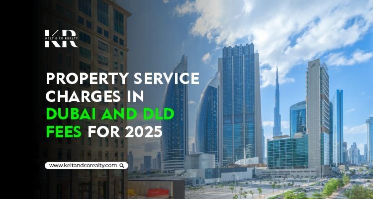 PROPERTY SERVICE CHARGES IN DUBAI DLD FEES FOR 2025